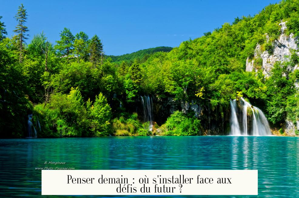 Penser demain : où s'installer face aux défis du futur ?