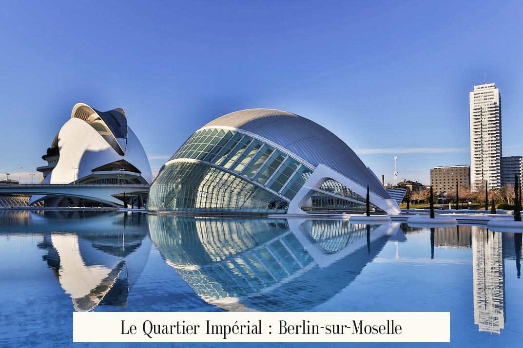 Le Quartier Impérial : Berlin-sur-Moselle