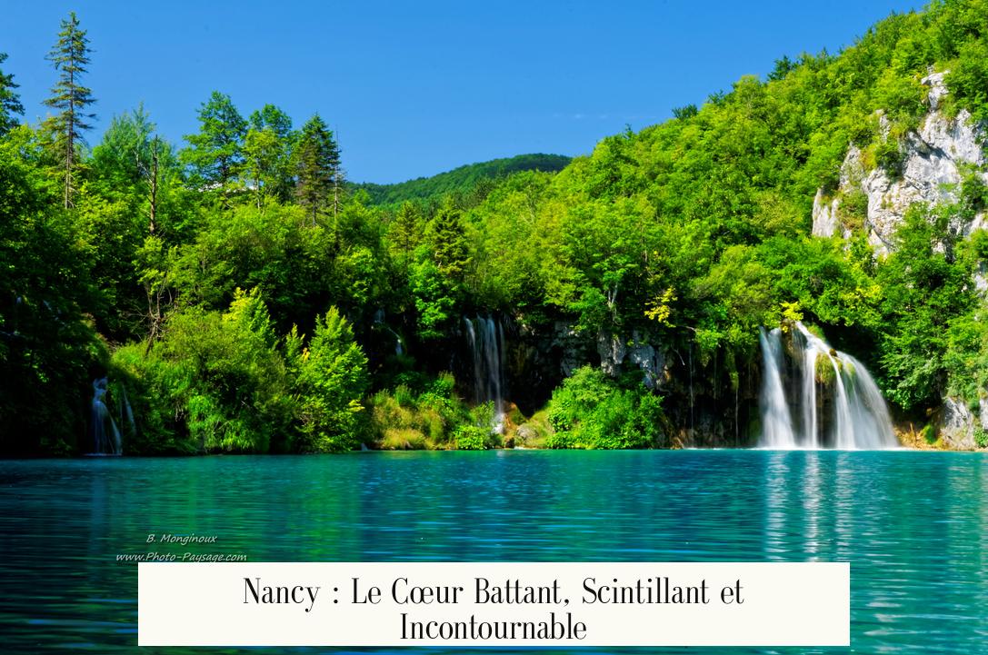 Nancy : Le Cœur Battant, Scintillant et Incontournable