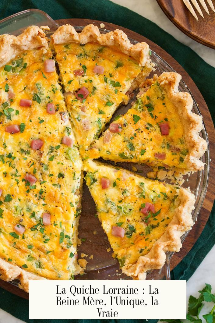 La Quiche Lorraine : La Reine Mère, l'Unique, la Vraie