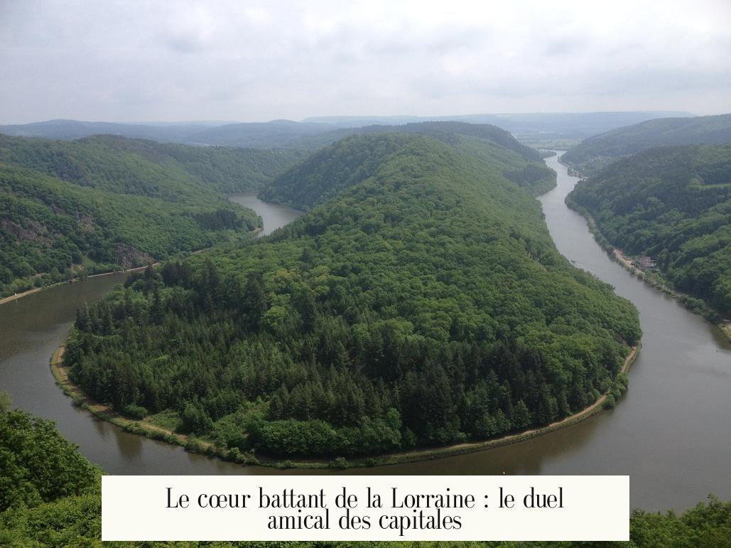 Le cœur battant de la Lorraine : le duel amical des capitales