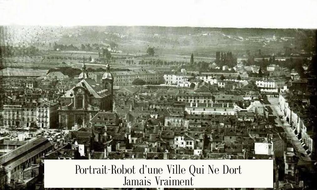 Portrait-Robot d'une Ville Qui Ne Dort Jamais Vraiment