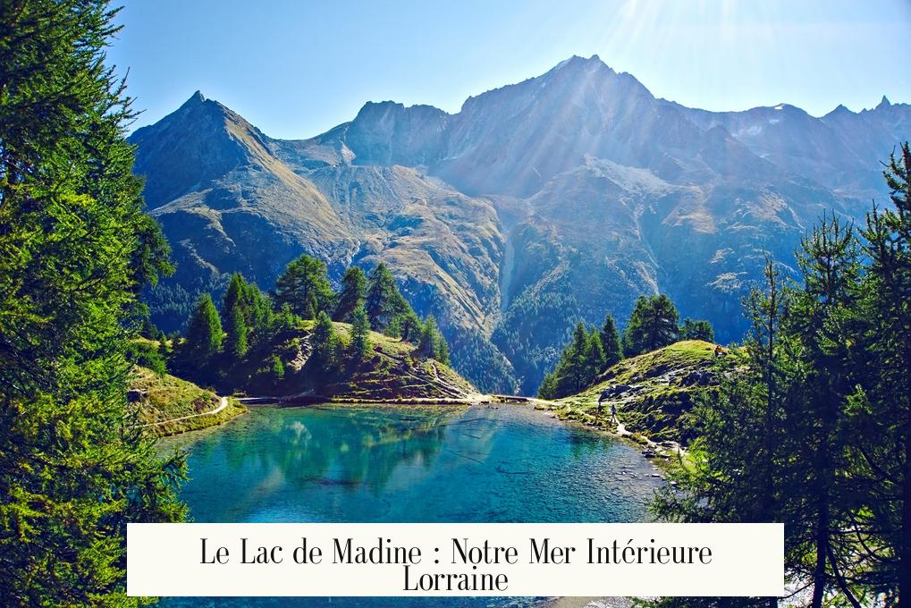 Le Lac de Madine : Notre Mer Intérieure Lorraine