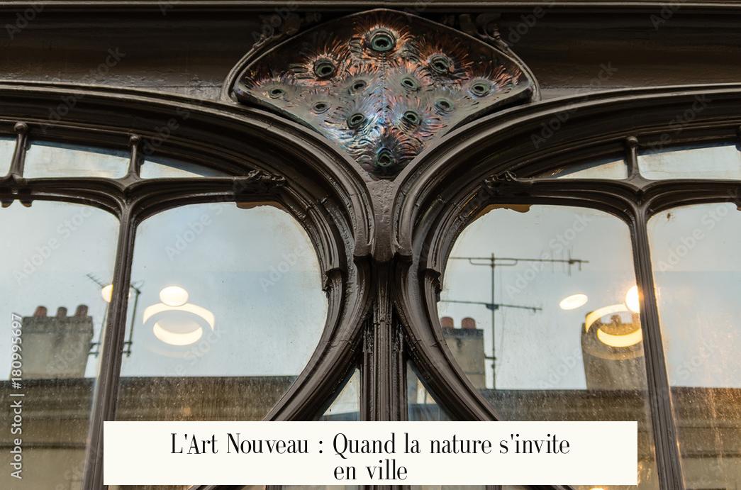 L'Art Nouveau : Quand la nature s'invite en ville