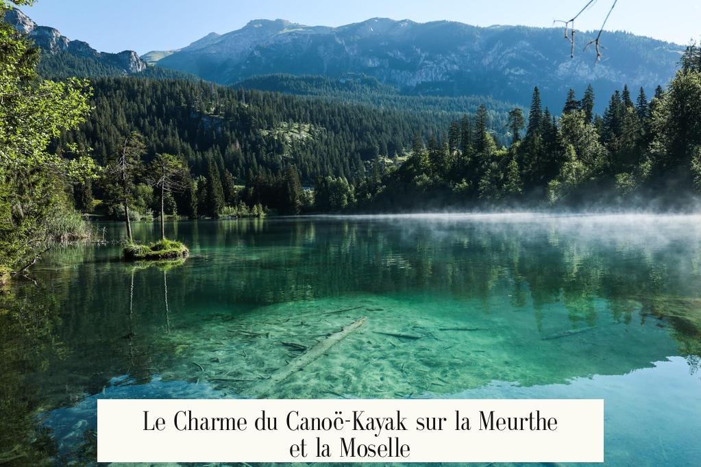 Le Charme du Canoë-Kayak sur la Meurthe et la Moselle