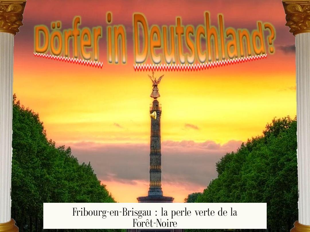 Fribourg-en-Brisgau : la perle verte de la Forêt-Noire