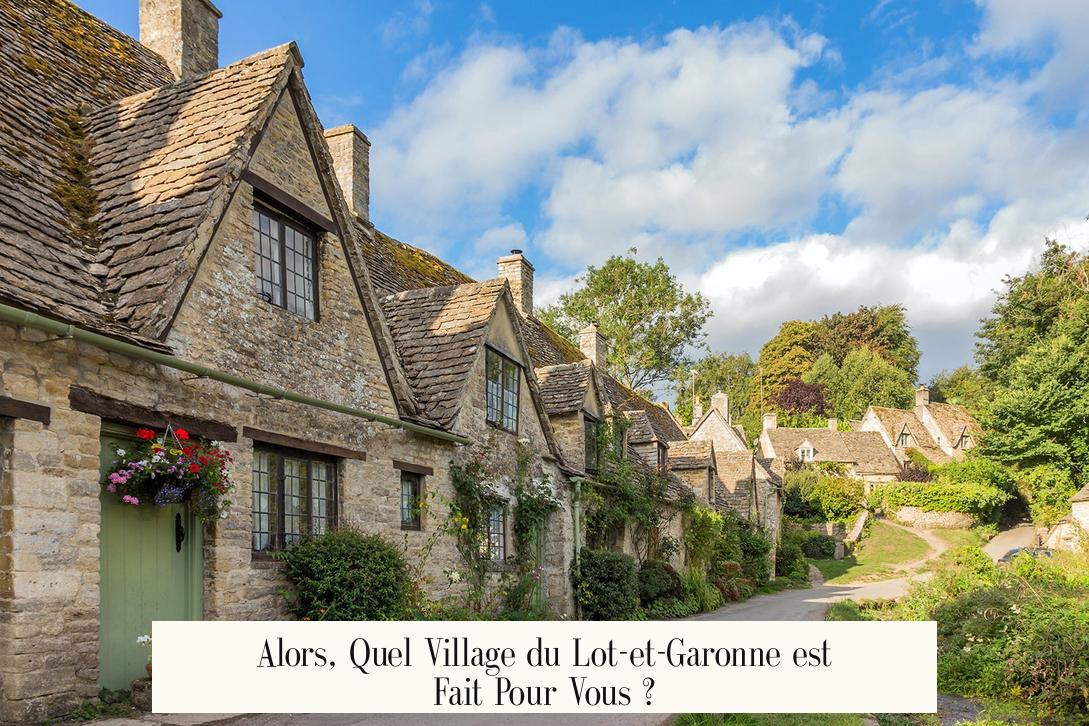 Alors, Quel Village du Lot-et-Garonne est Fait Pour Vous ?