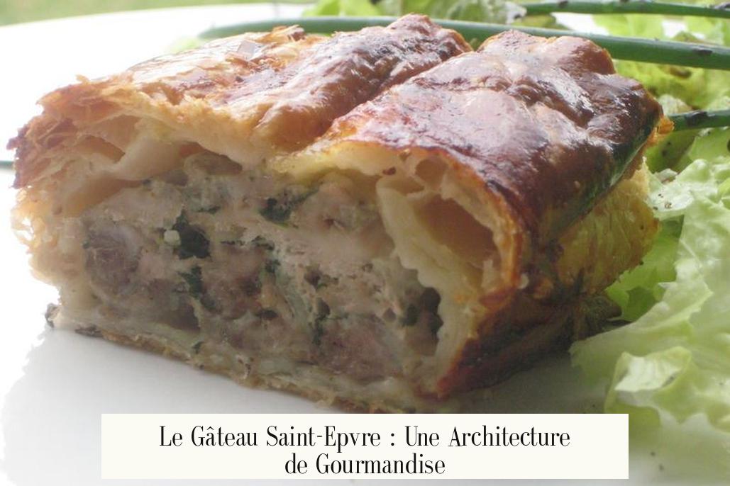 Le Gâteau Saint-Epvre : Une Architecture de Gourmandise