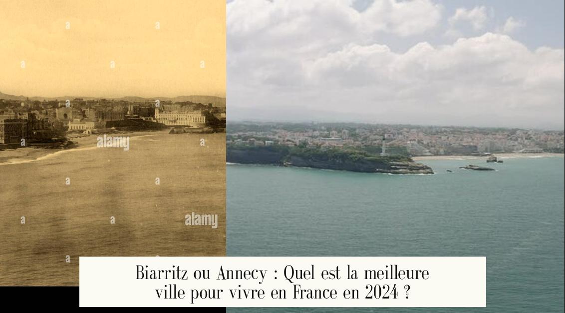 Biarritz ou Annecy : Quel est la meilleure ville pour vivre en France en 2024 ?