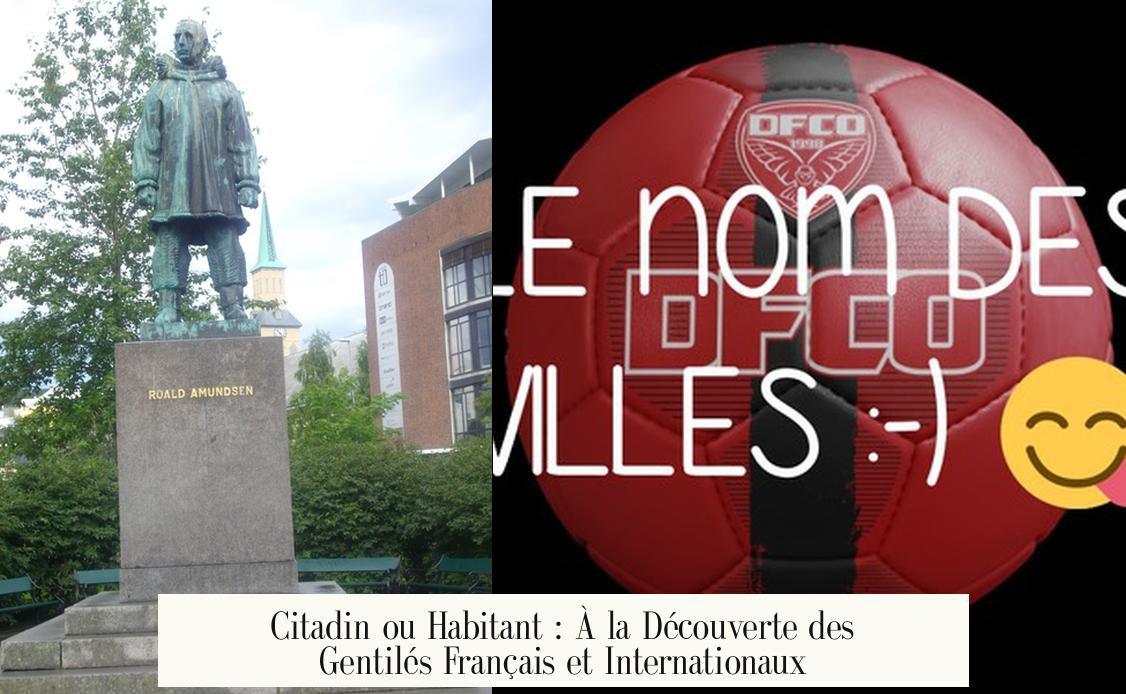 Citadin ou Habitant : À la Découverte des Gentilés Français et Internationaux