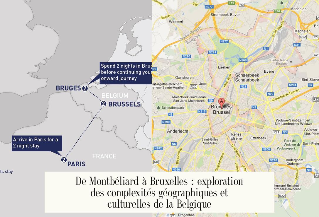 De Montbéliard à Bruxelles : exploration des complexités géographiques et culturelles de la Belgique