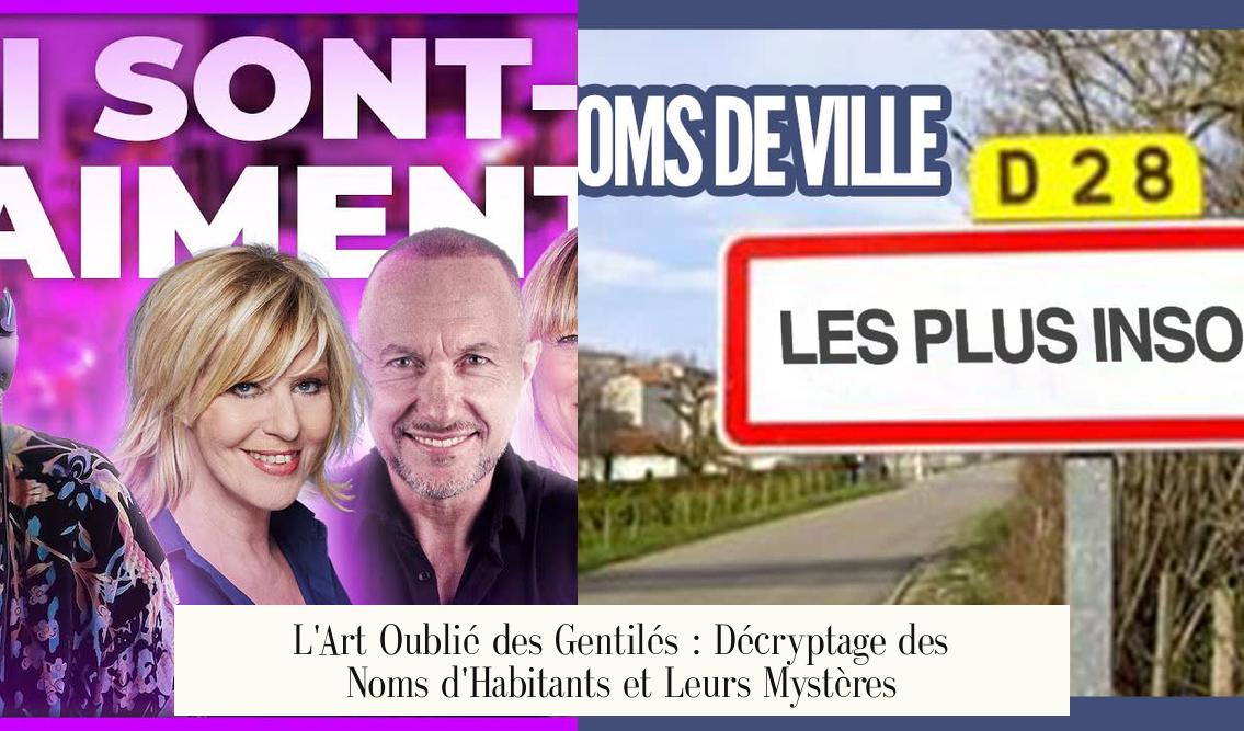 L’Art Oublié des Gentilés : Décryptage des Noms d’Habitants et Leurs Mystères
