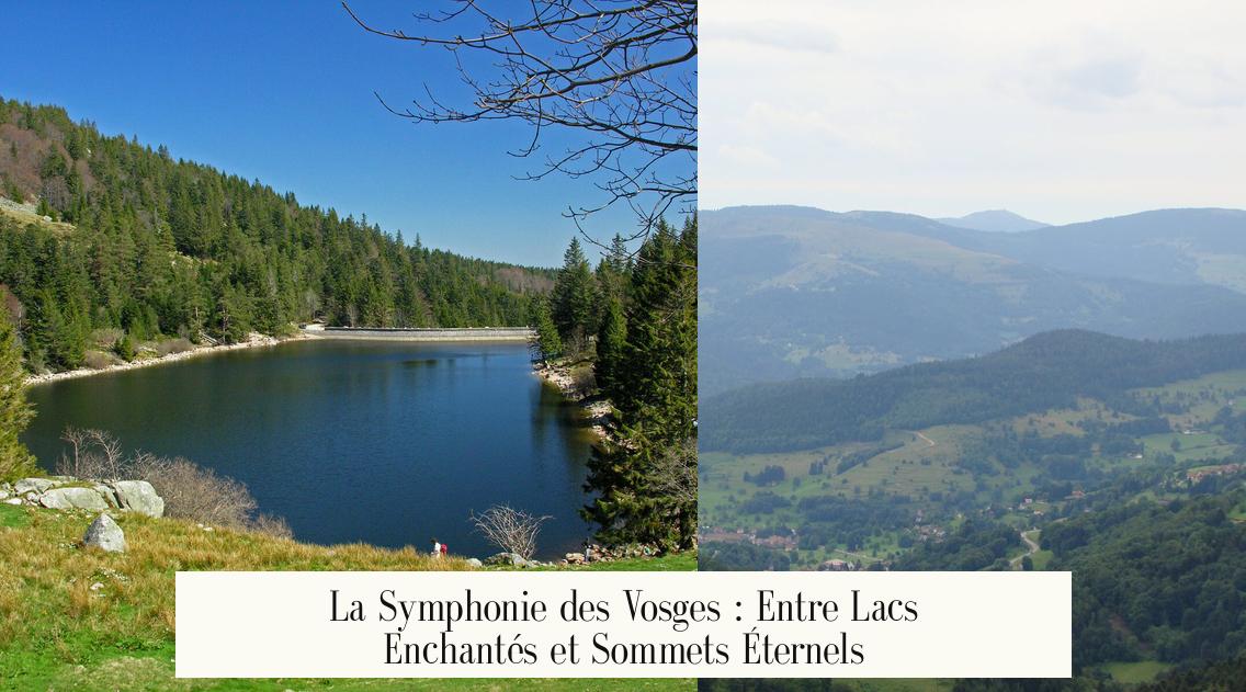 La Symphonie des Vosges : Entre Lacs Enchantés et Sommets Éternels