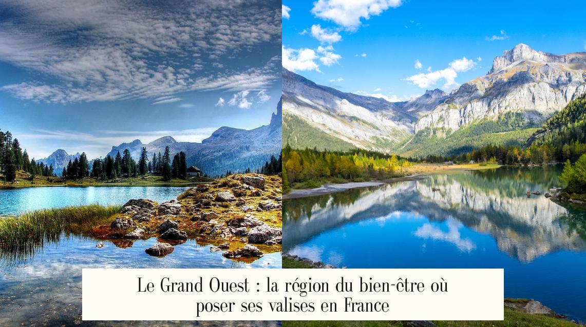 Le Grand Ouest : la région du bien-être où poser ses valises en France