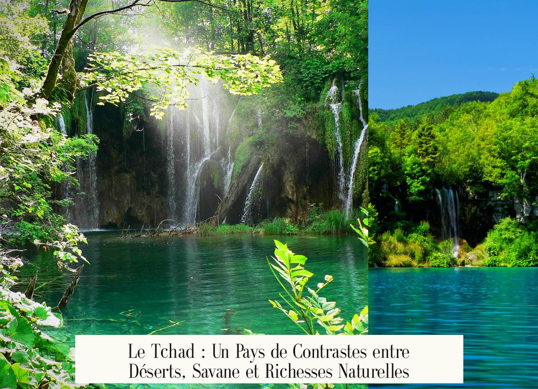 Le Tchad : Un Pays de Contrastes entre Déserts, Savane et Richesses Naturelles