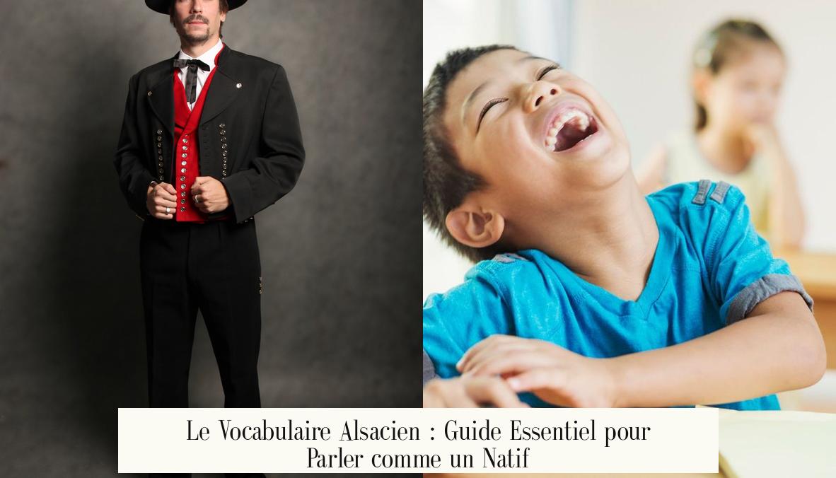 Le Vocabulaire Alsacien : Guide Essentiel pour Parler comme un Natif