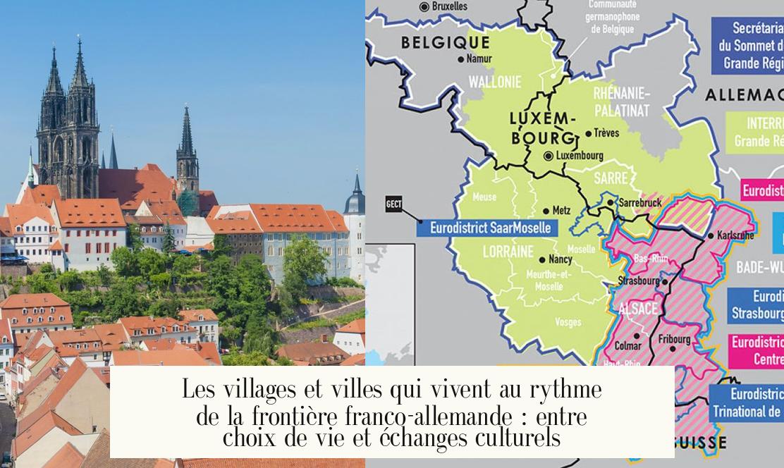 Les villages et villes qui vivent au rythme de la frontière franco-allemande : entre choix de vie et échanges culturels