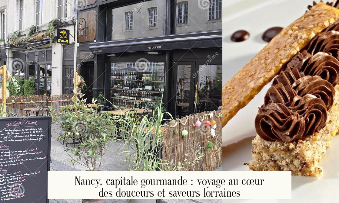 Nancy, capitale gourmande : voyage au cœur des douceurs et saveurs lorraines