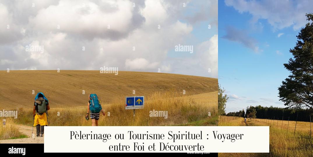 Pèlerinage ou Tourisme Spirituel : Voyager entre Foi et Découverte