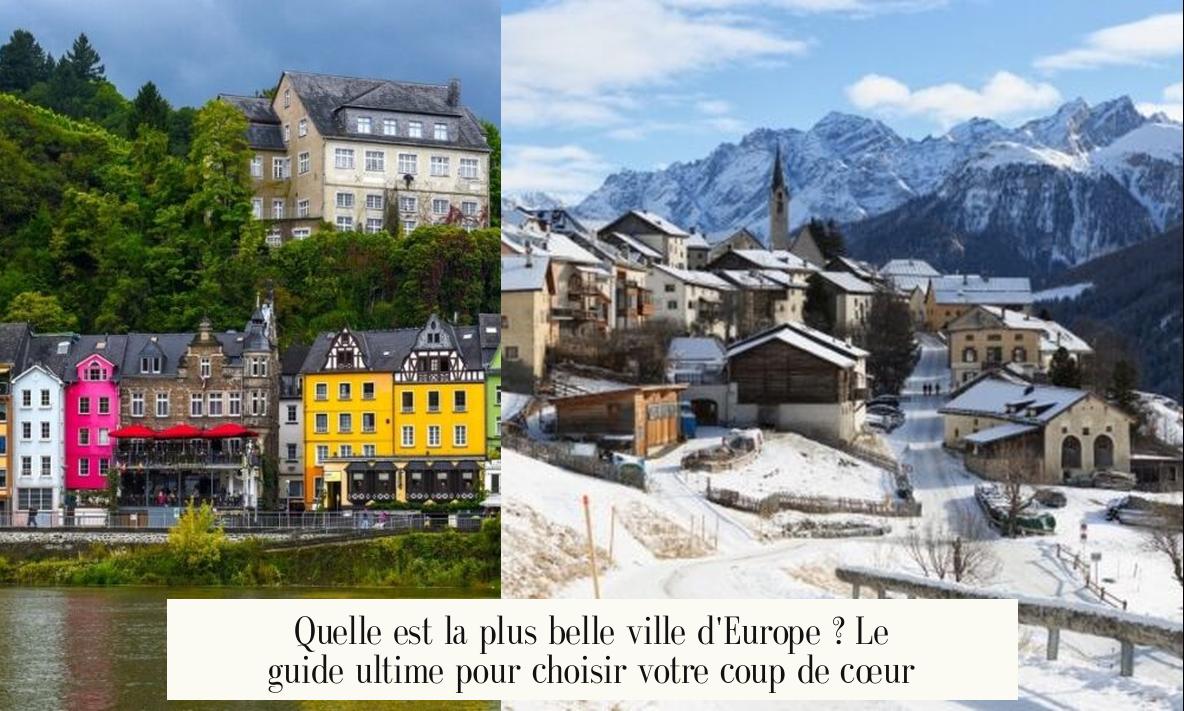 Quelle est la plus belle ville d’Europe ? Le guide ultime pour choisir votre coup de cœur