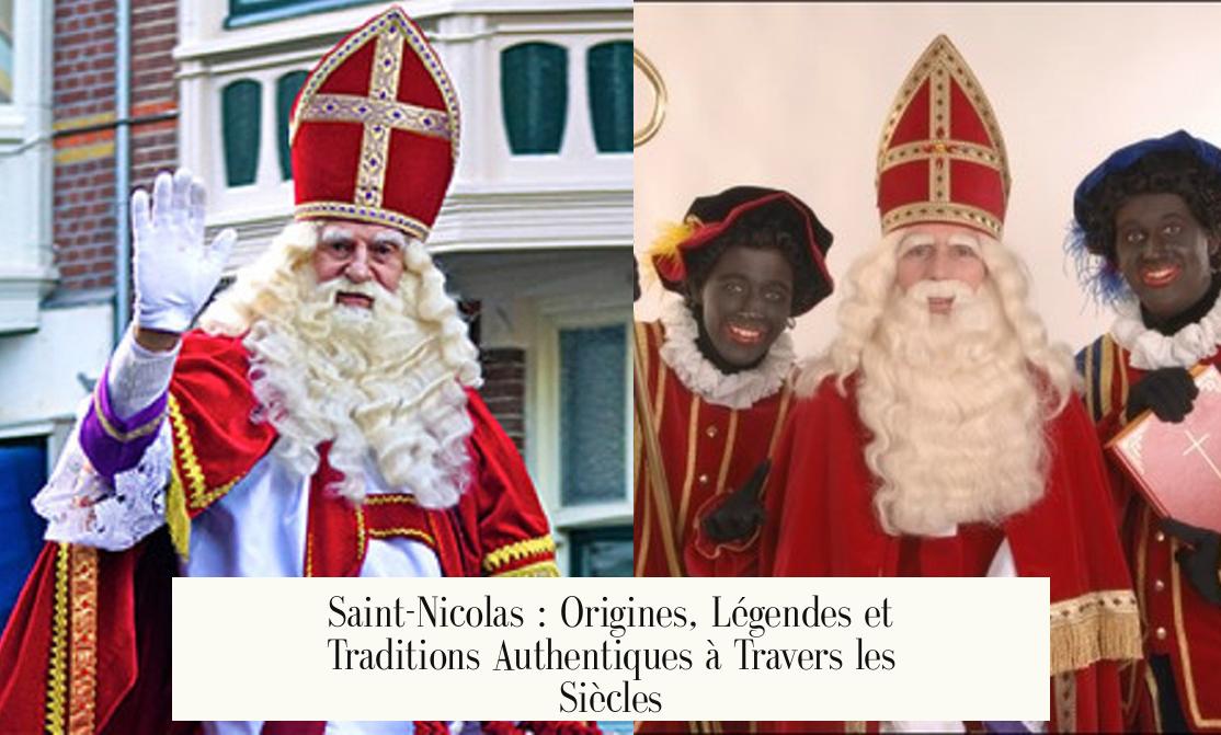 Saint-Nicolas : Origines, Légendes et Traditions Authentiques à Travers les Siècles